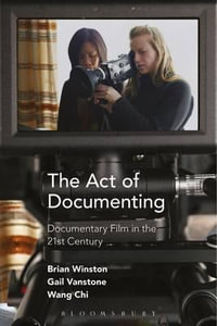 The Act of Documenting : Documentary Film in the 21st Century - Brian Winston