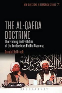 The Al-Qaeda Doctrine : The Framing and Evolution of the Leadership's Public Discourse - Donald Holbrook