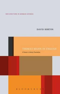 Thomas Mann in English : A Study in Literary Translation - David Horton