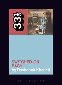 Wendy Carlos's Switched-On Bach : 33 1/3 - Roshanak Kheshti