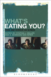 What's Eating You? : Food and Horror on Screen - Cynthia J. Miller