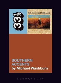 Tom Petty's Southern Accents : 33 1/3 - Michael Washburn