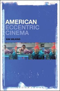 American Eccentric Cinema - Kim Wilkins