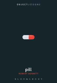 Pill : Object Lessons - Robert Bennett