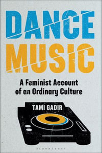 Dance Music : A Feminist Account of an Ordinary Culture - Dr Tami Gadir