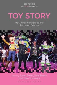 Toy Story : How Pixar Reinvented the Animated Feature - Susan Smith