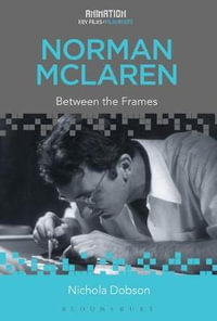 Norman McLaren : Between the Frames - Nichola Dobson