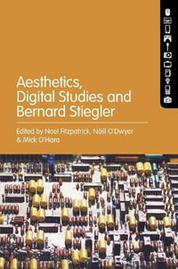 Aesthetics, Digital Studies and Bernard Stiegler - Noel Fitzpatrick