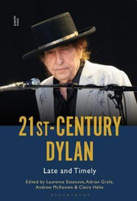 21st-Century Dylan : Late and Timely - Laurence Estanove