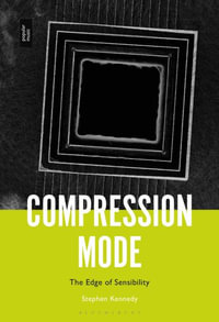 Compression Mode : The Edge of Sensibility - Stephen Kennedy