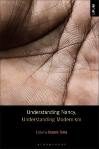 Understanding Nancy, Understanding Modernism : Understanding Philosophy, Understanding Modernism - Cosmin Toma