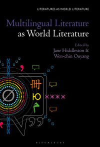 Multilingual Literature as World Literature : Literatures as World Literature - Jane Hiddleston