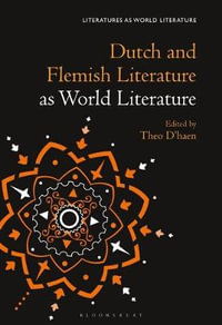 Dutch and Flemish Literature as World Literature : Literatures as World Literature - Theo D'Haen