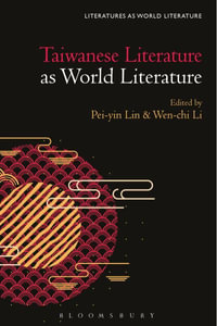 Taiwanese Literature as World Literature : Literatures as World Literature - Pei-Yin Lin