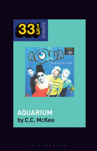 Aqua's Aquarium : 33 1/3 Europe - C.C. McKee