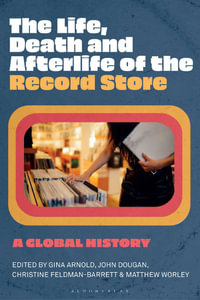 The Life, Death, and Afterlife of the Record Store : A Global History - Gina Arnold