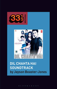 Dil Chahta Hai Soundtrack : 33 1/3 South Asia - Jayson Beaster-Jones