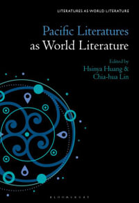 Pacific Literatures as World Literature : Literatures as World Literature - Hsinya Huang