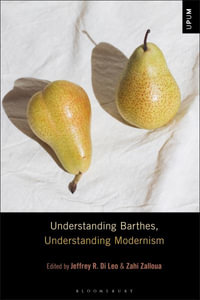 Understanding Barthes, Understanding Modernism : Understanding Philosophy, Understanding Modernism - Jeffrey R. Di Leo