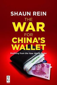 The War for China's Wallet : Profiting from the New World Order - Shaun Rein