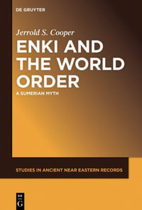 Enki and the World Order : A Sumerian Myth - Jerrold S. Cooper