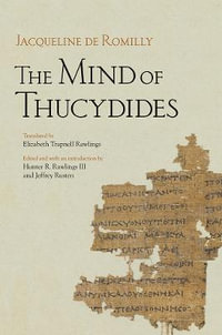 The Mind of Thucydides : Cornell Studies in Classical Philology - Jacqueline de Romilly