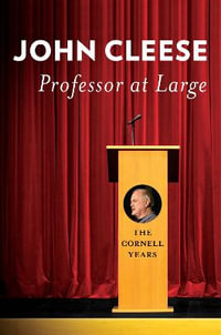 Professor at Large : The Cornell Years - John Cleese