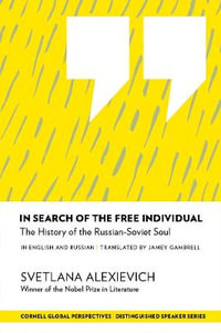 In Search of the Free Individual : The History of the Russian-Soviet Soul - Svetlana Alexievich