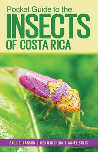 Pocket Guide to the Insects of Costa Rica : Zona Tropical Publications / Antlion Media - Paul E. Hanson