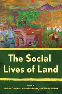 The Social Lives of Land : Cornell Series on Land: New Perspectives on Territory, Development, and Environment - Michael Goldman