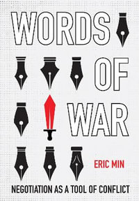 Words of War : Negotiation as a Tool of Conflict - Eric Min