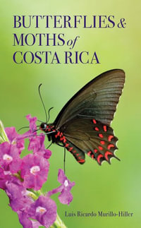 Butterflies and Moths of Costa Rica : Zona Tropical Publications / Antlion Media - Luis Ricardo Murillo-hiller