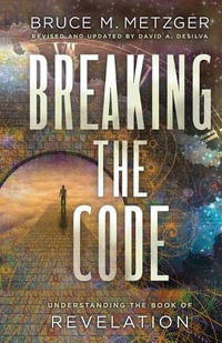 Breaking the Code Revised Edition : Breaking the Code - Bruce M. Metzger