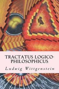 Tractatus Logico-Philosophicus - Ludwig Wittgenstein