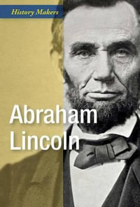 Abraham Lincoln : History Makers - Adam Smith