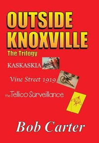 OUTSIDE KNOXVILLE : The Trilogy - Bob Carter