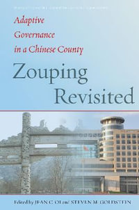 Zouping Revisited : Adaptive Governance in a Chinese County - Jean C. Oi