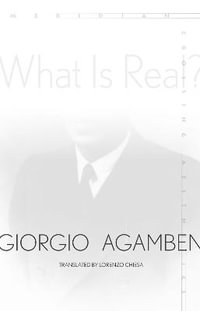 What Is Real? : Meridian: Crossing Aesthetics - Giorgio Agamben