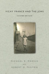 Vichy France and the Jews : Second Edition - Michael R. Marrus