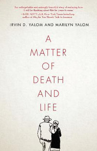 A Matter of Death and Life - Irvin D. Yalom