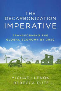 The Decarbonization Imperative : Transforming the Global Economy by 2050 - Michael Lenox