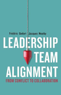 Leadership Team Alignment : From Conflict to Collaboration - Frederic Godart