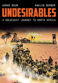 Undesirables : A Holocaust Journey to North Africa - Aomar Boum