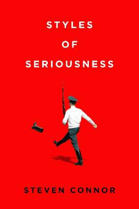 Styles of Seriousness - Steven Connor