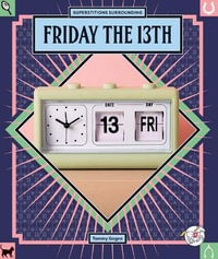 Friday the 13th : The Scoop on Superstitions - Tammy Gagne