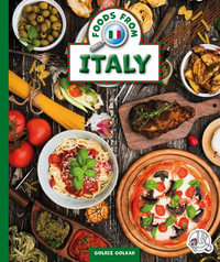 Foods from Italy : Foods Around the World - Golriz Golkar