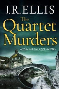 Quartet Murders : Yorkshire Murder Mysteries - J. R. Ellis