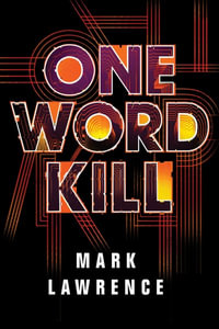 One Word Kill : Impossible Times Book 1 - Mark Lawrence