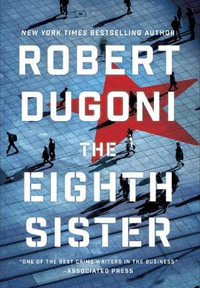 The Eighth Sister : A Thriller - Robert Dugoni