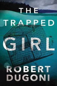 The Trapped Girl : Tracy Crosswhite - Robert Dugoni